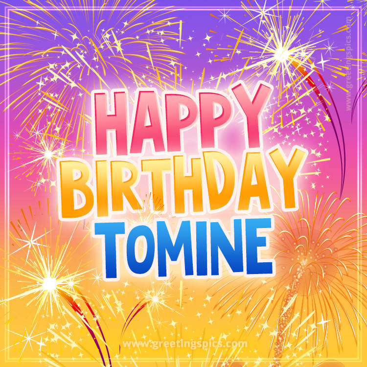 Happy Birthday Tomine Picture with fireworks (square shape image)