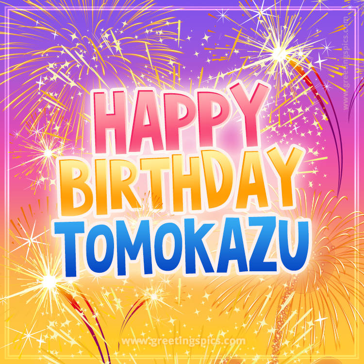 Happy Birthday Tomokazu Picture with fireworks (square shape image)