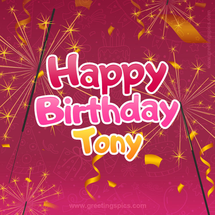 Happy Birthday Tony Image with sparklers (square shape image)