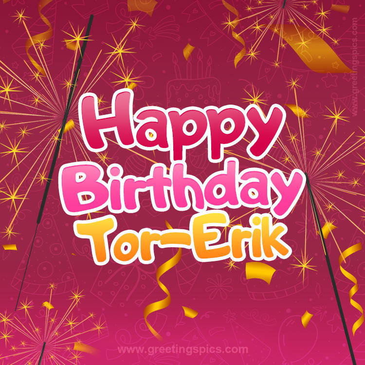 Happy Birthday Tor-Erik Image with sparklers (square shape image)