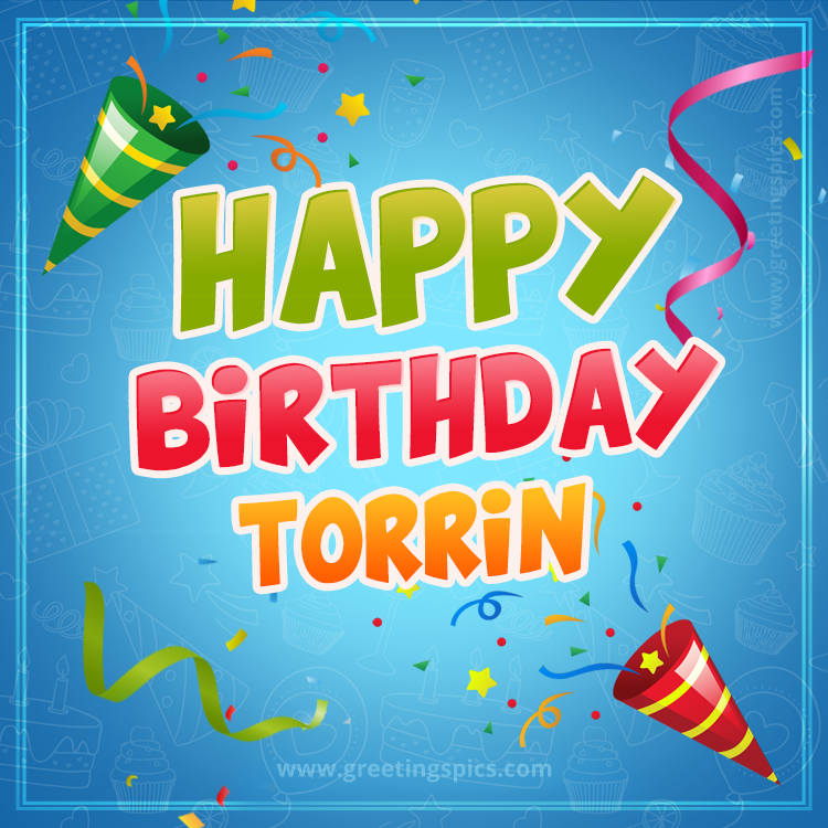 Happy Birthday Torrin picture with confetti and party poppers (square shape image)
