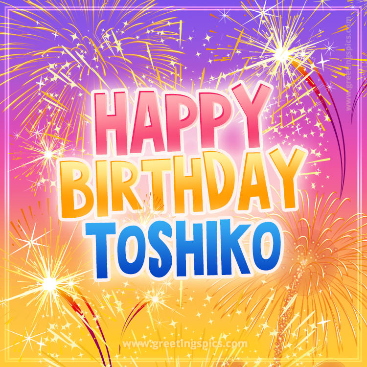 Happy Birthday Toshiko Picture with fireworks (square shape image)