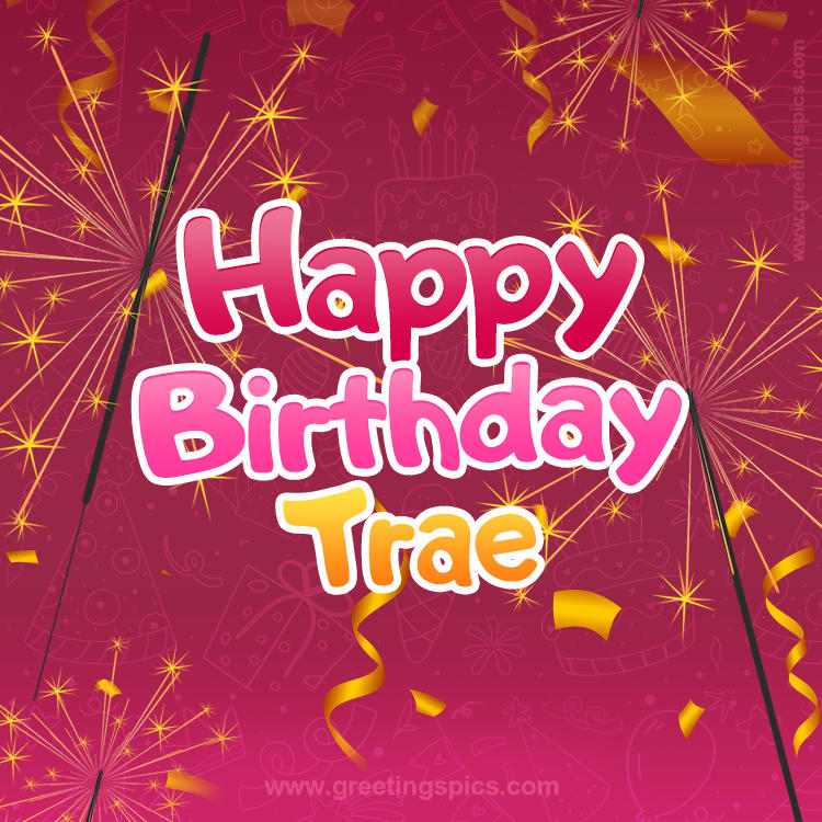 Happy Birthday Trae Image with sparklers (square shape image)