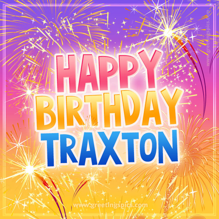 Happy Birthday Traxton Picture with fireworks (square shape image)