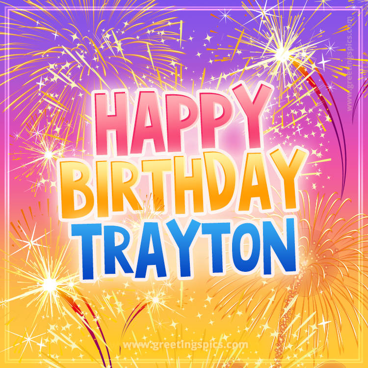 Happy Birthday Trayton Picture with fireworks (square shape image)