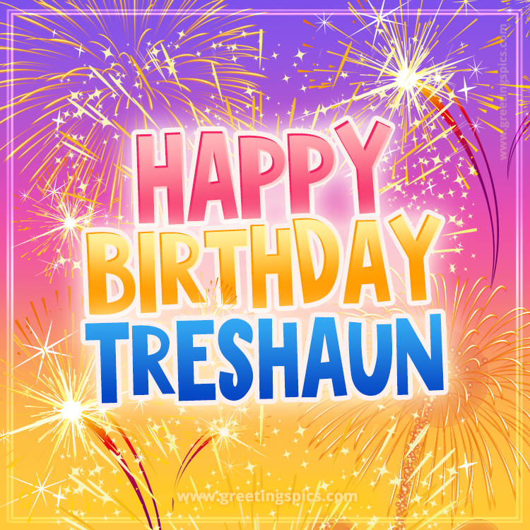 Happy Birthday Treshaun Picture with fireworks (square shape image)