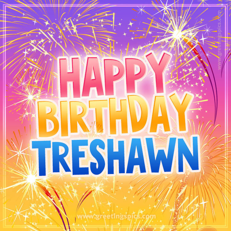 Happy Birthday Treshawn Picture with fireworks (square shape image)