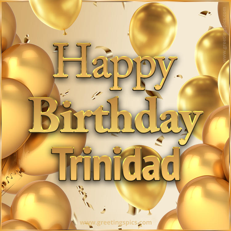 Happy Birthday Trinidad Card with golden confetti and balloons (square shape image)