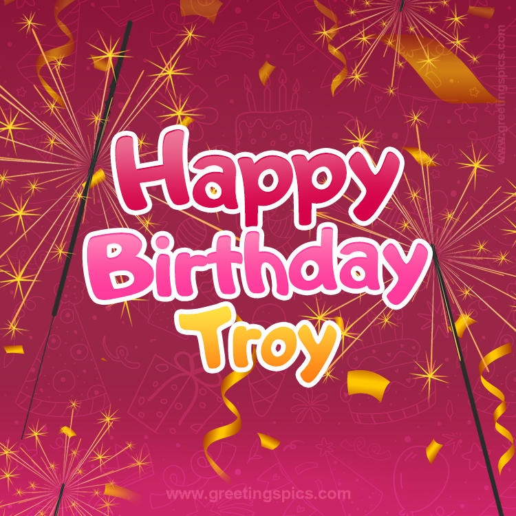 Happy Birthday Troy Image with sparklers (square shape image)