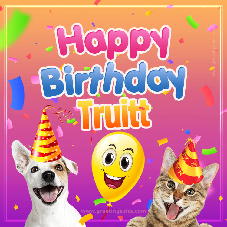 Happy Birthday Truitt Funny Image with cat and dog (square shape image)