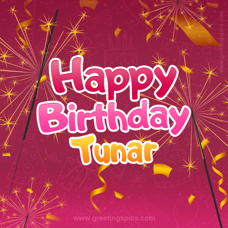 Happy Birthday Tunar Image with sparklers (square shape image)