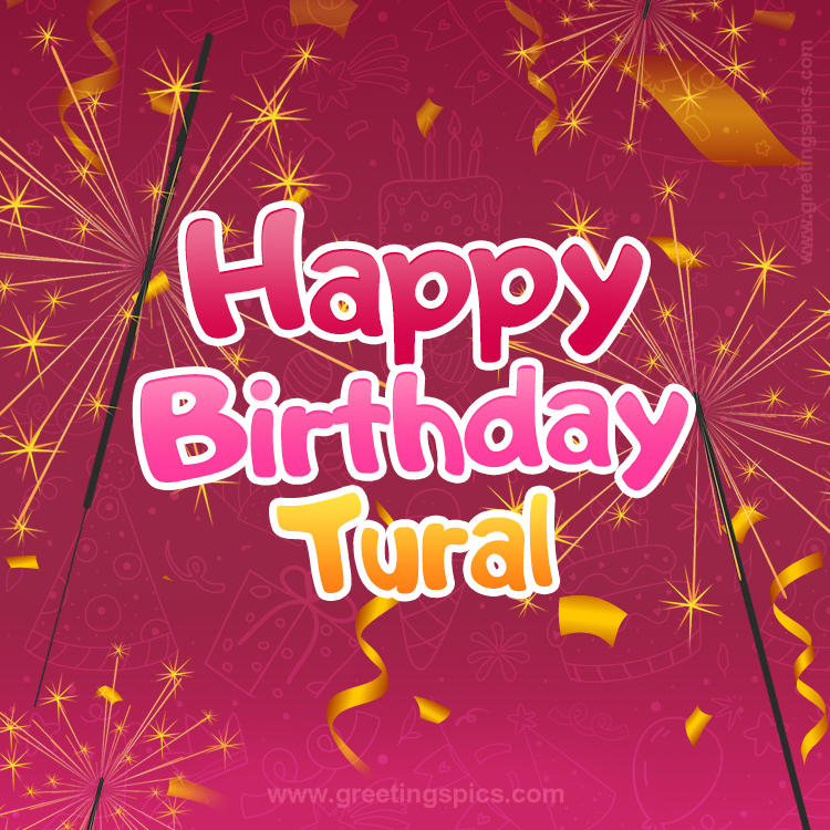 Happy Birthday Tural Image with sparklers (square shape image)