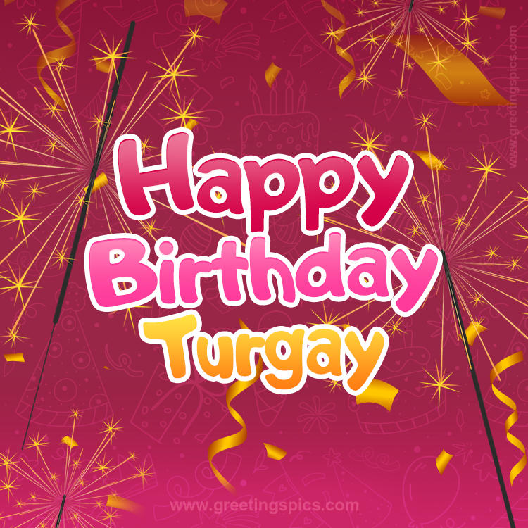 Happy Birthday Turgay Image with sparklers (square shape image)