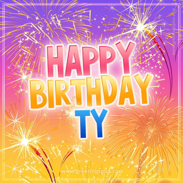 Happy Birthday Ty Picture with fireworks (square shape image)