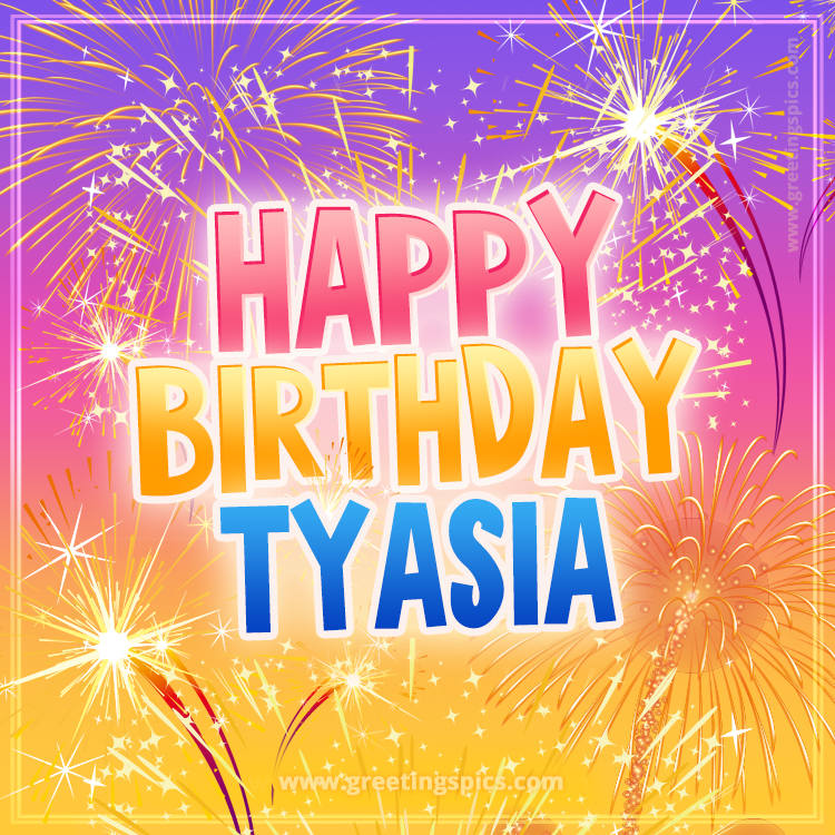 Happy Birthday Tyasia Picture with fireworks (square shape image)