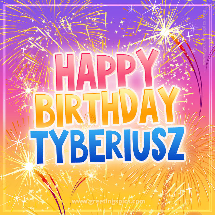 Happy Birthday Tyberiusz Picture with fireworks (square shape image)