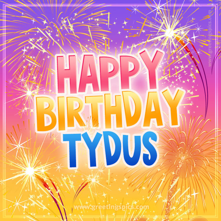 Happy Birthday Tydus Picture with fireworks (square shape image)