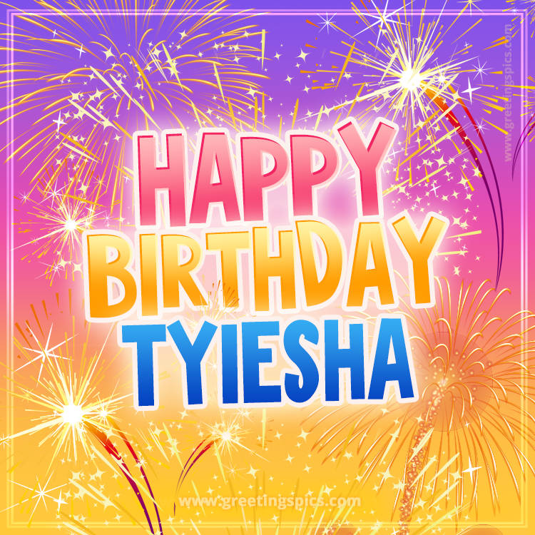 Happy Birthday Tyiesha Picture with fireworks (square shape image)