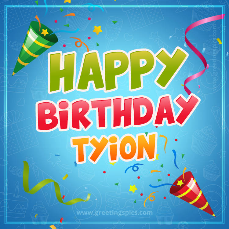 Happy Birthday Tyion picture with confetti and party poppers (square shape image)