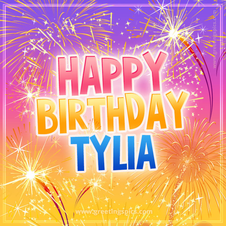 Happy Birthday Tylia Picture with fireworks (square shape image)