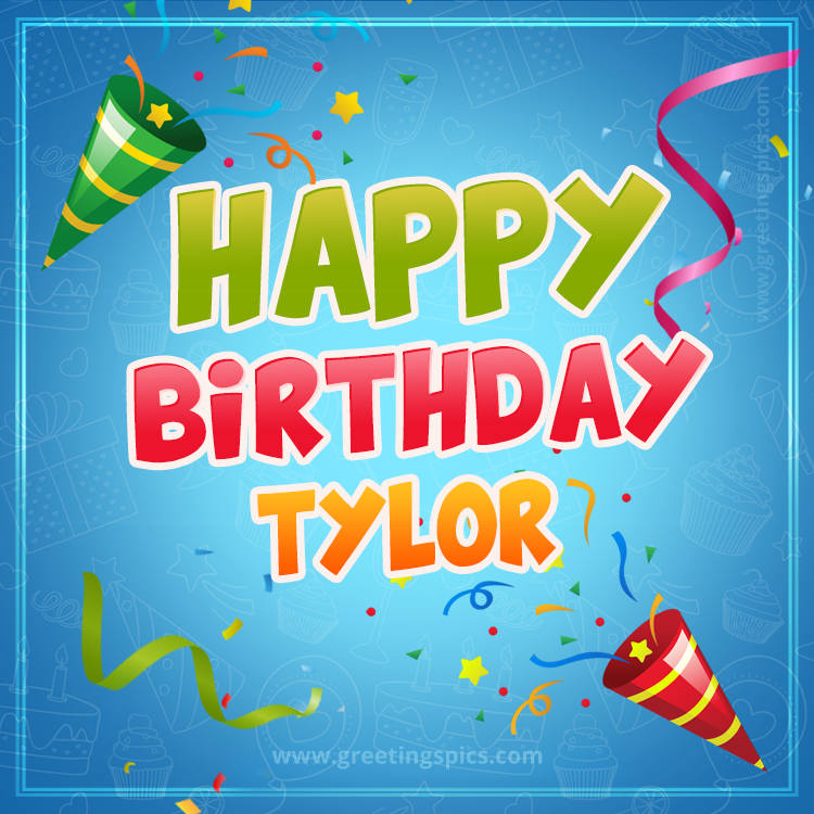 Happy Birthday Tylor picture with confetti and party poppers (square shape image)