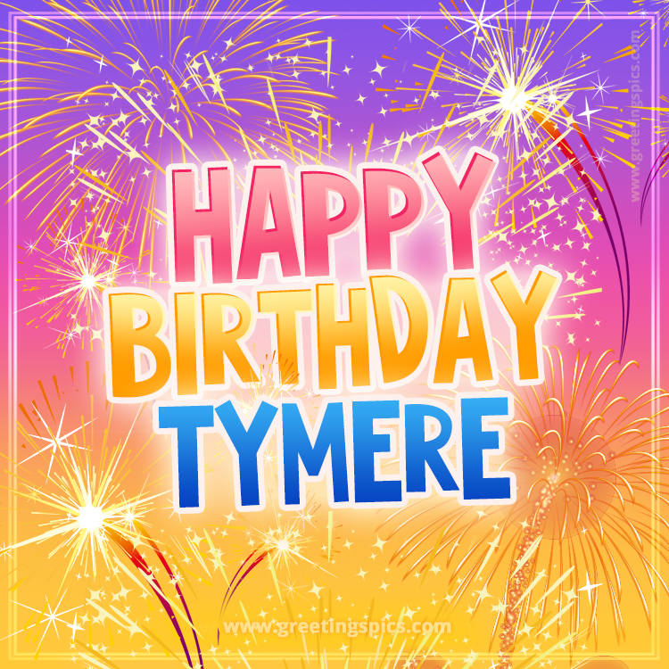 Happy Birthday Tymere Picture with fireworks (square shape image)