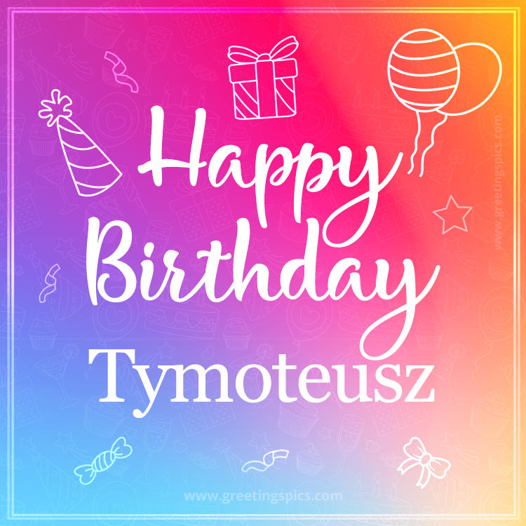 Colorful Happy Birthday Card For Tymoteusz (square shape image)