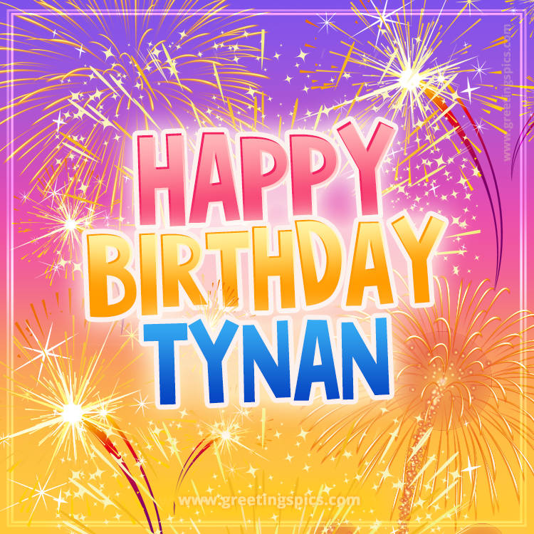 Happy Birthday Tynan Picture with fireworks (square shape image)