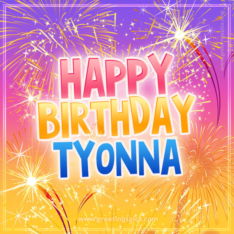 Happy Birthday Tyonna Picture with fireworks (square shape image)