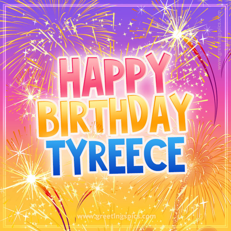 Happy Birthday Tyreece Picture with fireworks (square shape image)