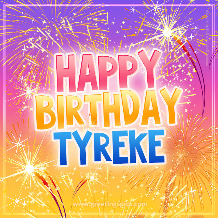 Happy Birthday Tyreke Picture with fireworks (square shape image)