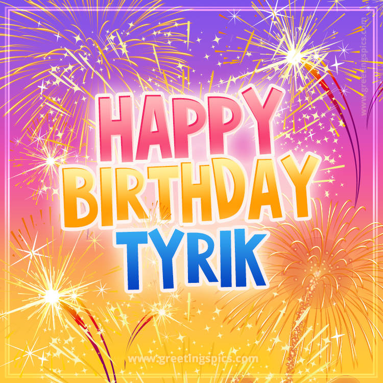 Happy Birthday Tyrik Picture with fireworks (square shape image)