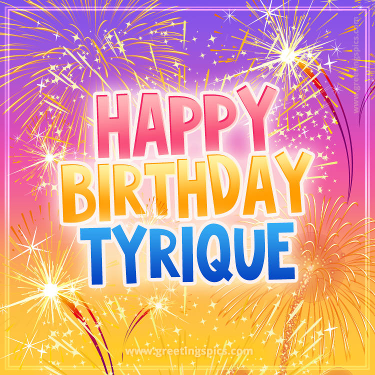 Happy Birthday Tyrique Picture with fireworks (square shape image)