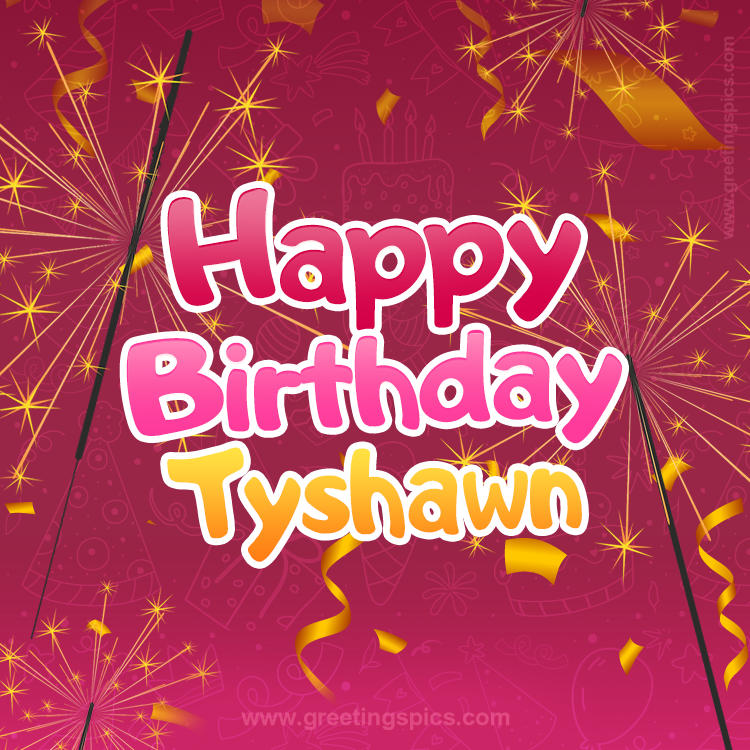 Happy Birthday Tyshawn Image with sparklers (square shape image)