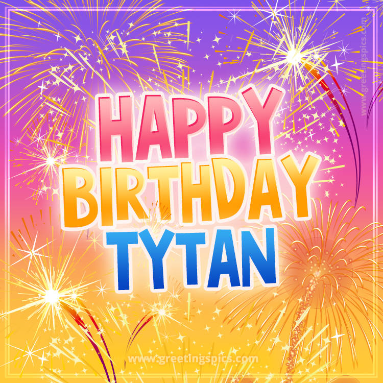 Happy Birthday Tytan Picture with fireworks (square shape image)