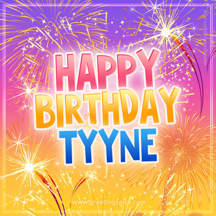 Happy Birthday Tyyne Picture with fireworks (square shape image)