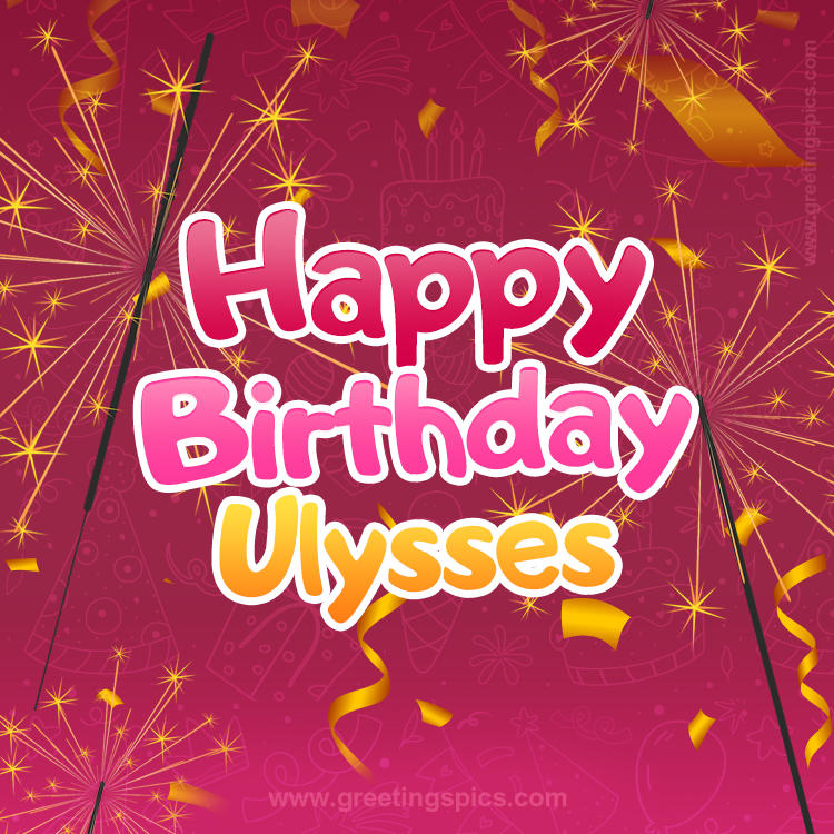 Happy Birthday Ulysses Image with sparklers (square shape image)