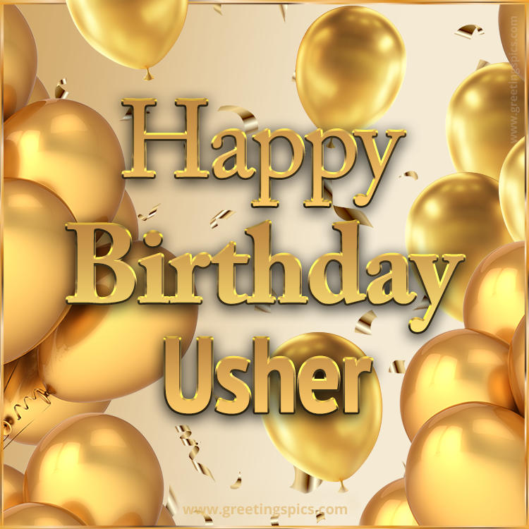 Happy Birthday Usher Card with golden confetti and balloons (square shape image)