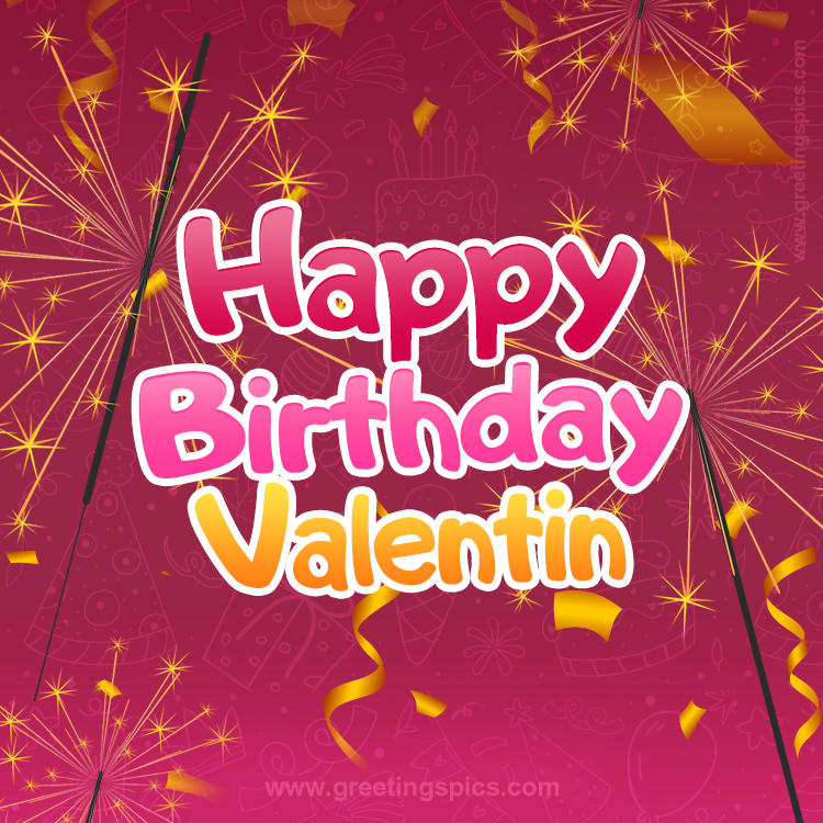 Happy Birthday Valentin Image with sparklers (square shape image)