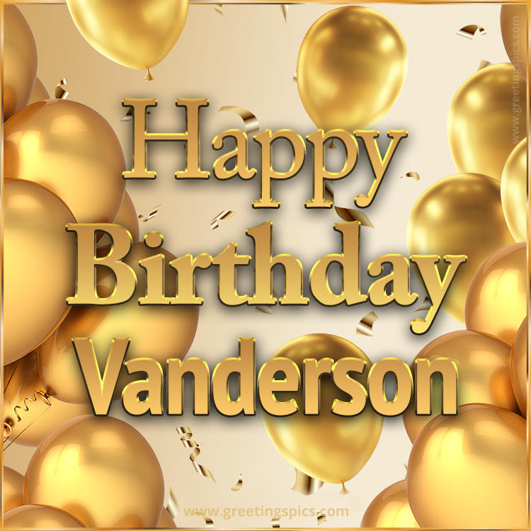 Happy Birthday Vanderson Card with golden confetti and balloons (square shape image)