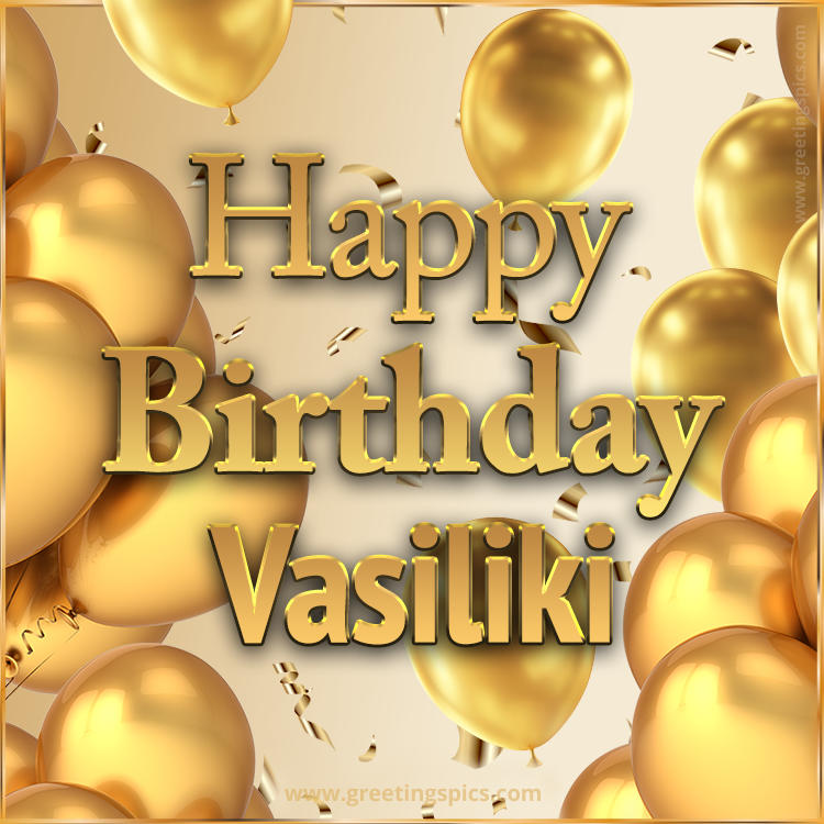 Happy Birthday Vasiliki Card with golden confetti and balloons (square shape image)