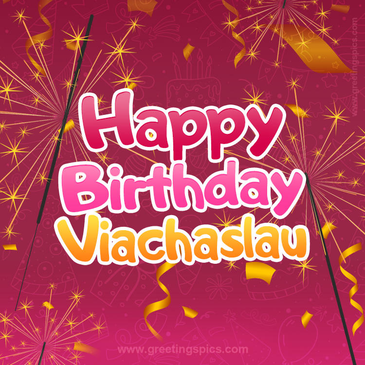 Happy Birthday Viachaslau Image with sparklers (square shape image)