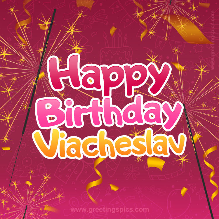 Happy Birthday Viacheslav Image with sparklers (square shape image)