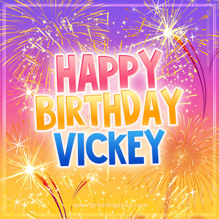 Happy Birthday Vickey Picture with fireworks (square shape image)