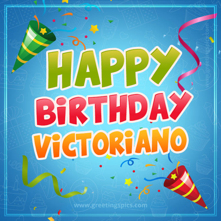 Happy Birthday Victoriano picture with confetti and party poppers (square shape image)