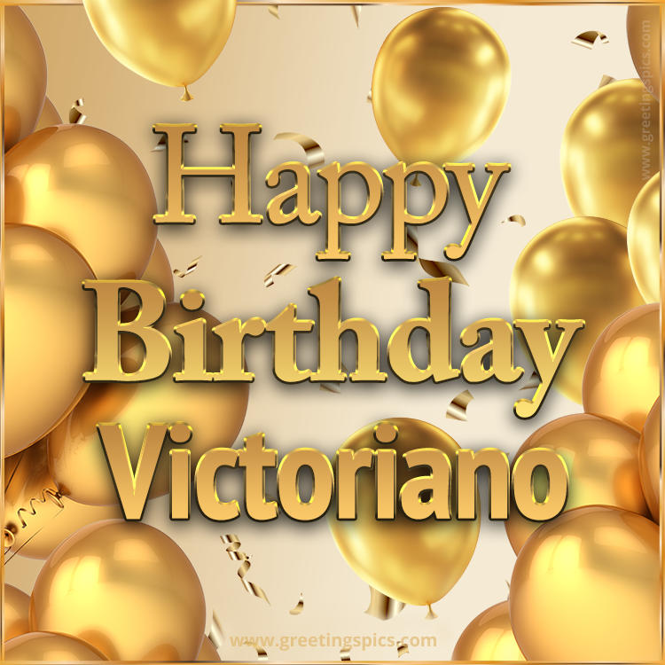 Happy Birthday Victoriano Card with golden confetti and balloons (square shape image)