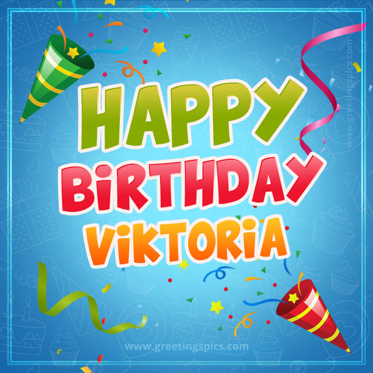 Happy Birthday Viktoria picture with confetti and party poppers (square shape image)