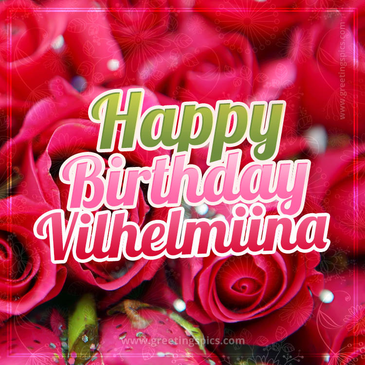 Happy Birthday Vilhelmiina beautiful Image with red roses (square shape image)