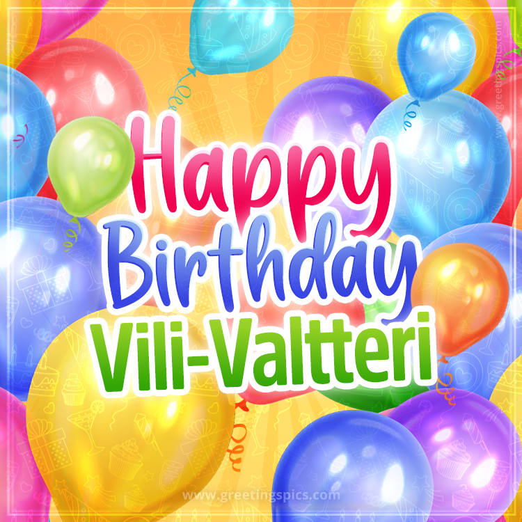 Happy Birthday Vili-Valtteri Image with colorful balloons (square shape image)