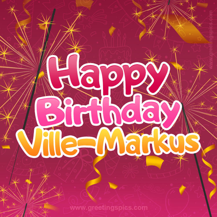 Happy Birthday Ville-Markus Image with sparklers (square shape image)